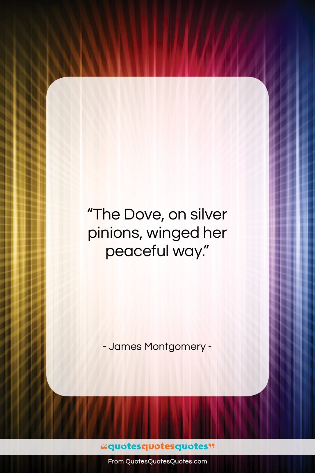 James Montgomery quote: “The Dove, on silver pinions, winged her…”- at QuotesQuotesQuotes.com