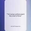 James Montgomery quote: “‘Tis human actions paint the chart of…”- at QuotesQuotesQuotes.com