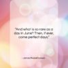 James Russell Lowell quote: “And what is so rare as a…”- at QuotesQuotesQuotes.com