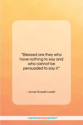 James Russell Lowell quote: “Blessed are they who have nothing to…”- at QuotesQuotesQuotes.com