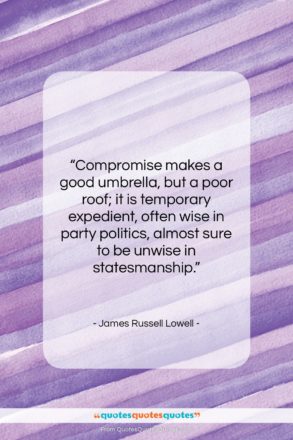 James Russell Lowell quote: “Compromise makes a good umbrella, but a…”- at QuotesQuotesQuotes.com
