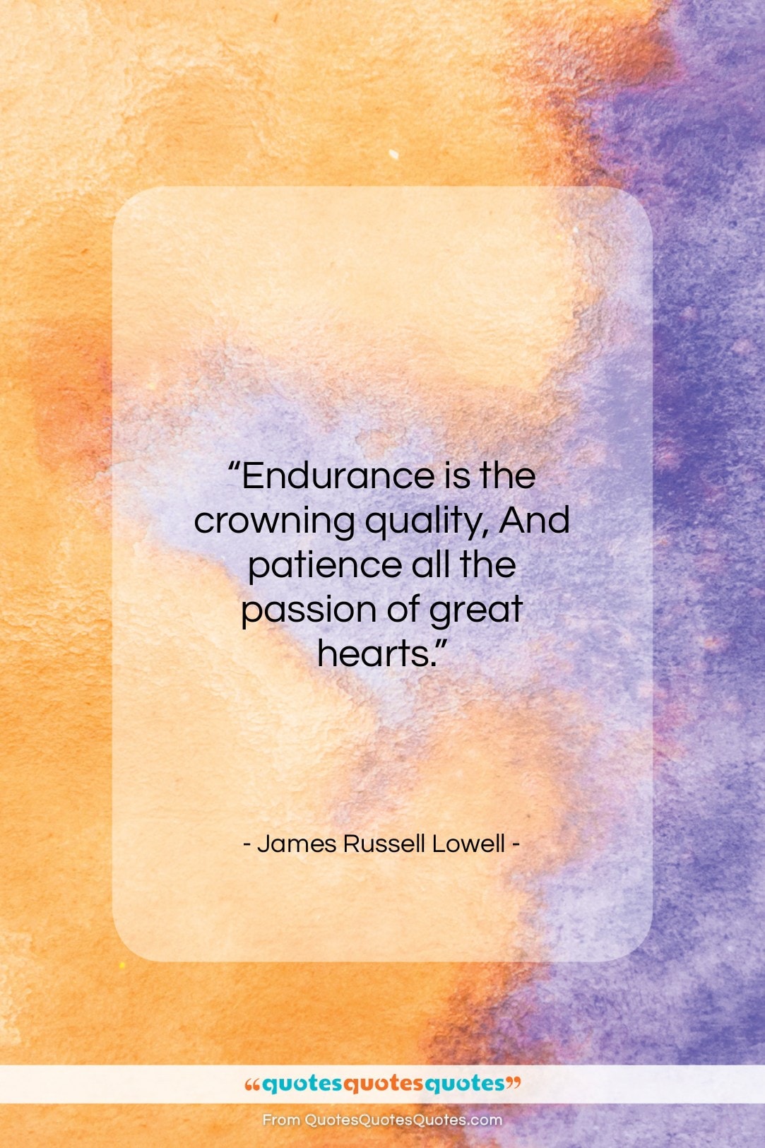 James Russell Lowell quote: “Endurance is the crowning quality, And patience…”- at QuotesQuotesQuotes.com