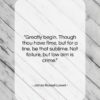 James Russell Lowell quote: “Greatly begin. Though thou have time, but…”- at QuotesQuotesQuotes.com