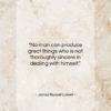 James Russell Lowell quote: “No man can produce great things who…”- at QuotesQuotesQuotes.com