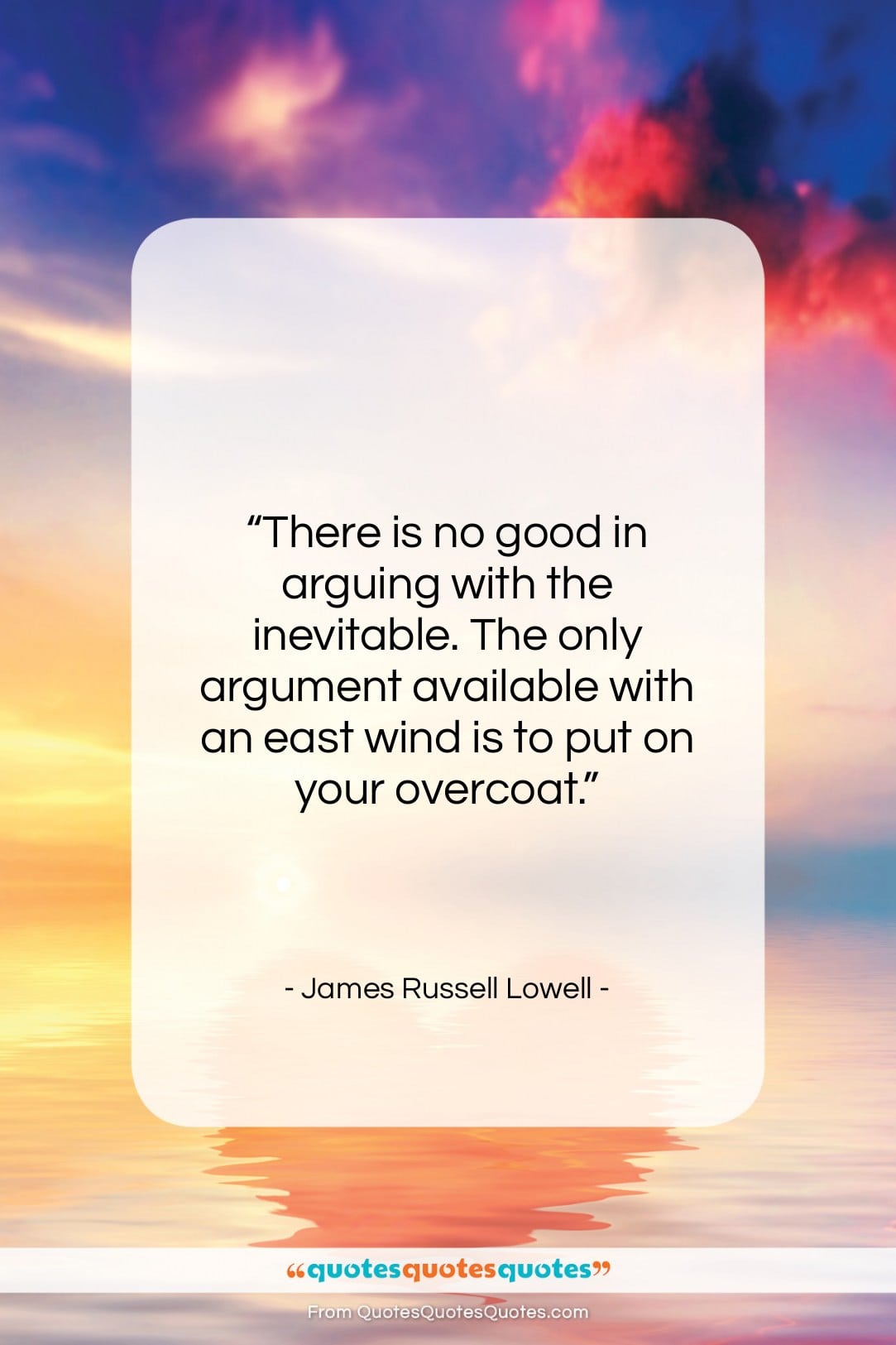 James Russell Lowell quote: “There is no good in arguing with…”- at QuotesQuotesQuotes.com