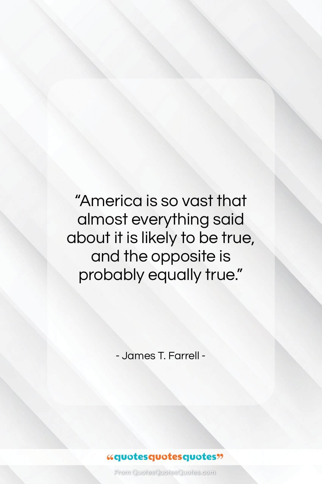 James T. Farrell quote: “America is so vast that almost everything…”- at QuotesQuotesQuotes.com