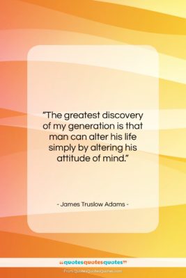 James Truslow Adams quote: “The greatest discovery of my generation is…”- at QuotesQuotesQuotes.com
