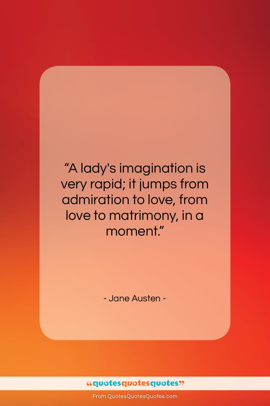 Jane Austen quote: “A lady’s imagination is very rapid; it…”- at QuotesQuotesQuotes.com