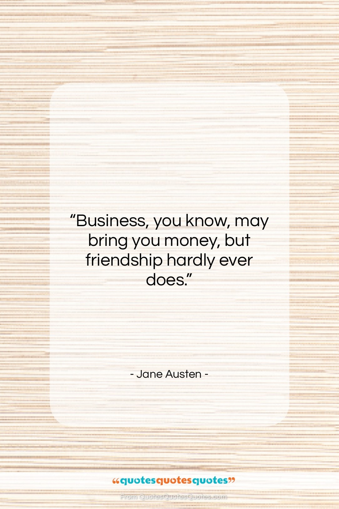 Jane Austen quote: “Business, you know, may bring you money,…”- at QuotesQuotesQuotes.com