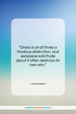 Jane Austen quote: “Dress is at all times a frivolous…”- at QuotesQuotesQuotes.com