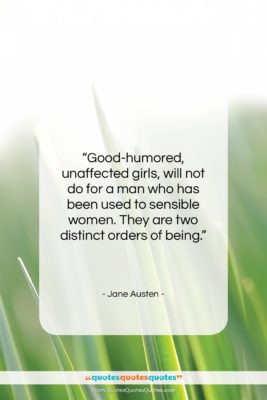 Jane Austen quote: “Good-humored, unaffected girls, will not do for…”- at QuotesQuotesQuotes.com