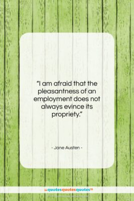 Jane Austen quote: “I am afraid that the pleasantness of…”- at QuotesQuotesQuotes.com