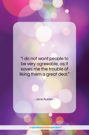 Jane Austen quote: “I do not want people to be…”- at QuotesQuotesQuotes.com
