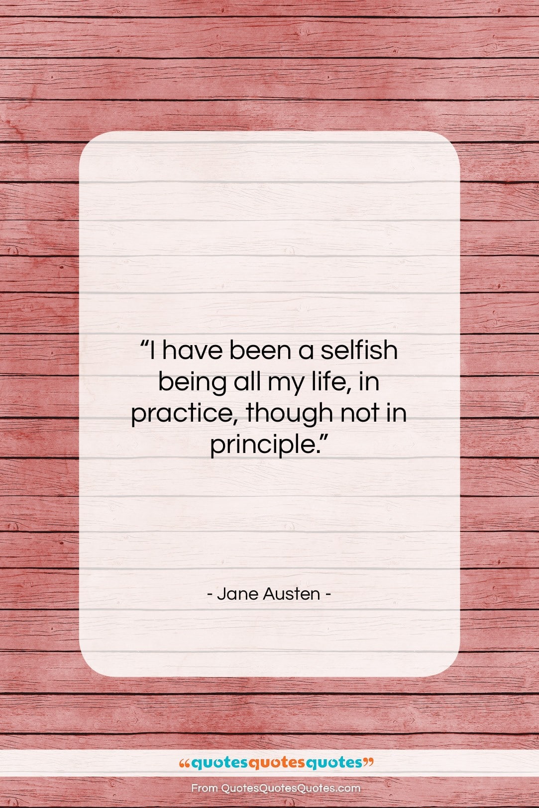 Jane Austen quote: “I have been a selfish being all…”- at QuotesQuotesQuotes.com