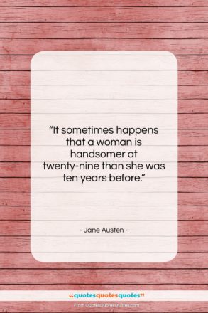 Jane Austen quote: “It sometimes happens that a woman is…”- at QuotesQuotesQuotes.com