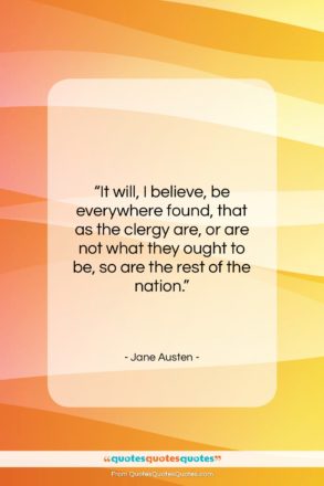 Jane Austen quote: “It will, I believe, be everywhere found,…”- at QuotesQuotesQuotes.com