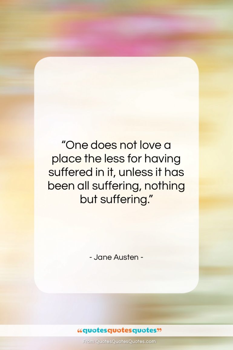 Jane Austen quote: “One does not love a place the…”- at QuotesQuotesQuotes.com