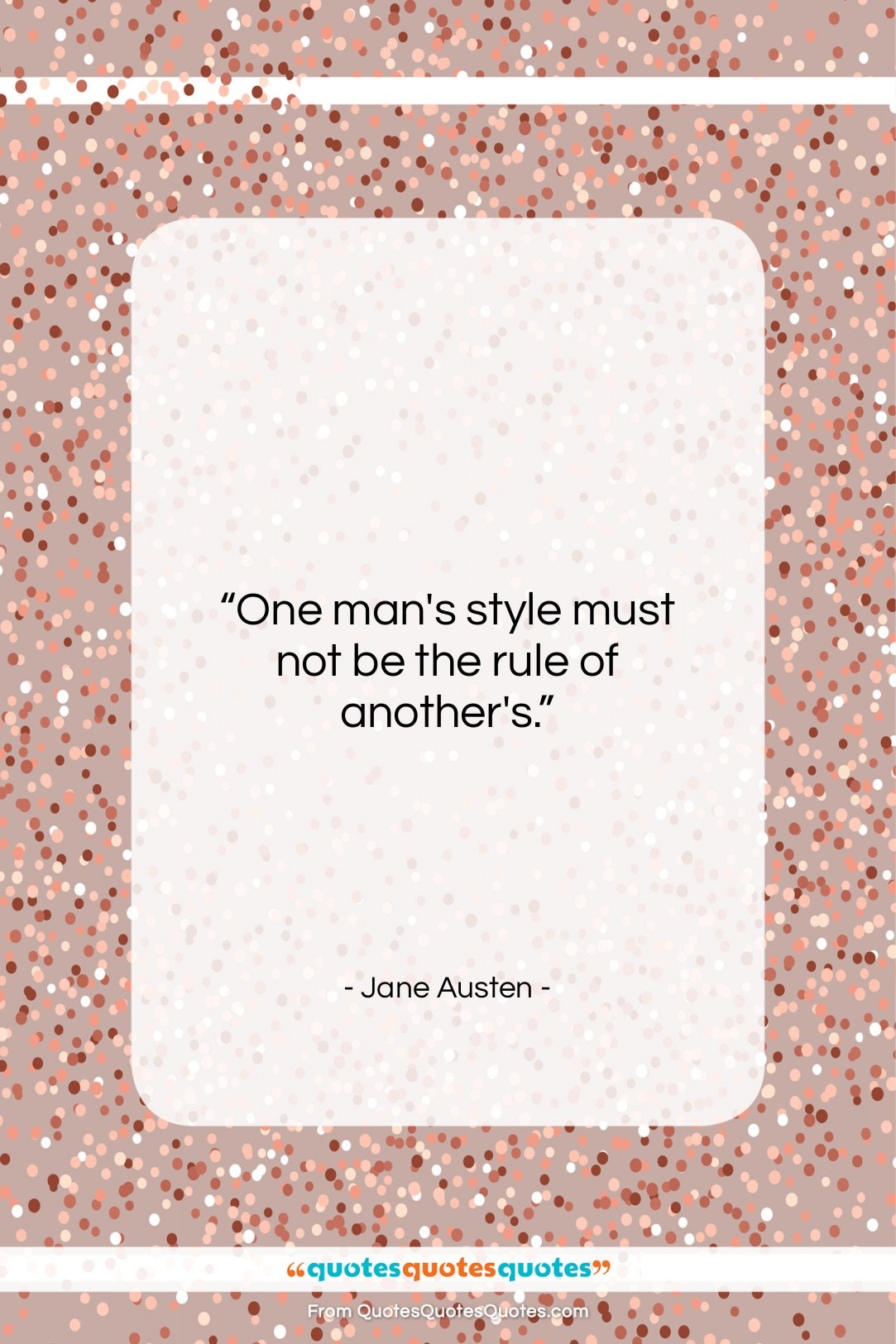 Jane Austen quote: “One man’s style must not be the…”- at QuotesQuotesQuotes.com