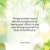Jane Austen quote: “Single women have a dreadful propensity for…”- at QuotesQuotesQuotes.com