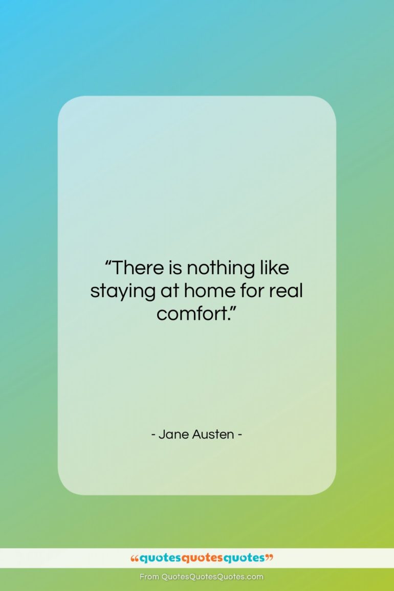 Jane Austen quote: “There is nothing like staying at home…”- at QuotesQuotesQuotes.com