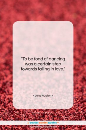 Jane Austen quote: “To be fond of dancing was a…”- at QuotesQuotesQuotes.com