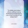 Jane Austen quote: “To flatter and follow others, without being…”- at QuotesQuotesQuotes.com