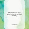 Jane Austen quote: “We do not look in our great…”- at QuotesQuotesQuotes.com