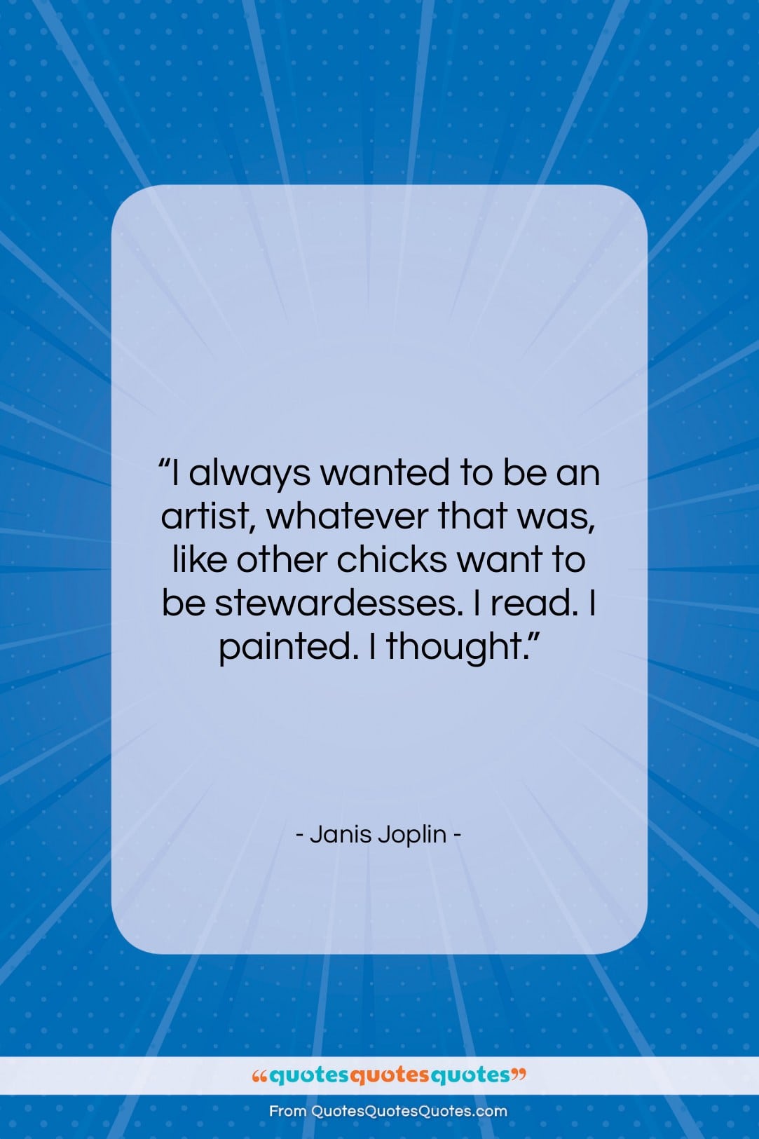 Janis Joplin quote: “I always wanted to be an artist,…”- at QuotesQuotesQuotes.com