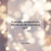 Jay London quote: “A window of opportunity for me usually…”- at QuotesQuotesQuotes.com