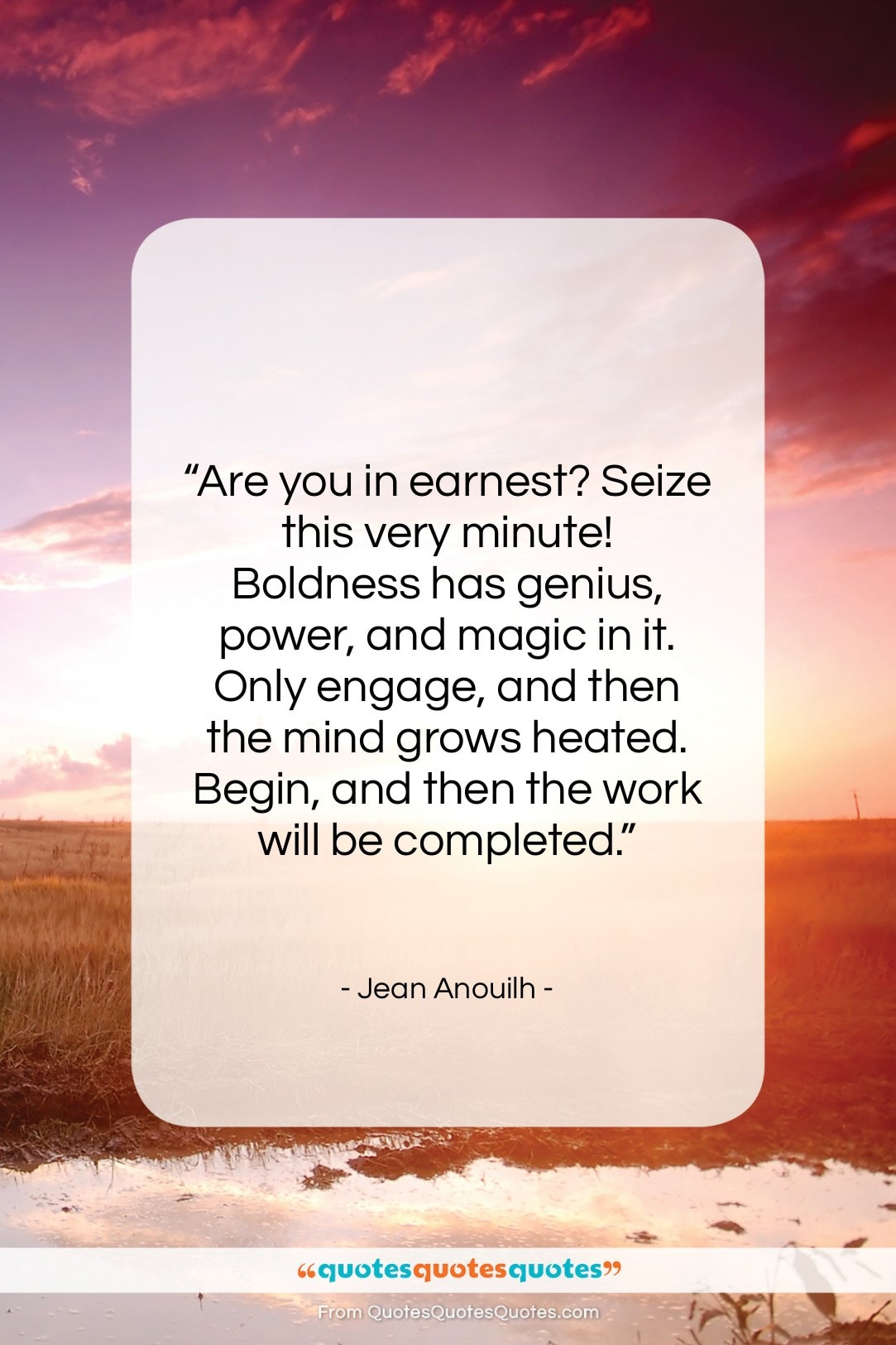 Jean Anouilh quote: “Are you in earnest? Seize this very…”- at QuotesQuotesQuotes.com