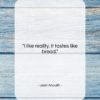 Jean Anouilh quote: “I like reality. It tastes like bread….”- at QuotesQuotesQuotes.com