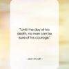 Jean Anouilh quote: “Until the day of his death, no…”- at QuotesQuotesQuotes.com