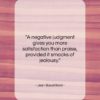 Jean Baudrillard quote: “A negative judgment gives you more satisfaction…”- at QuotesQuotesQuotes.com
