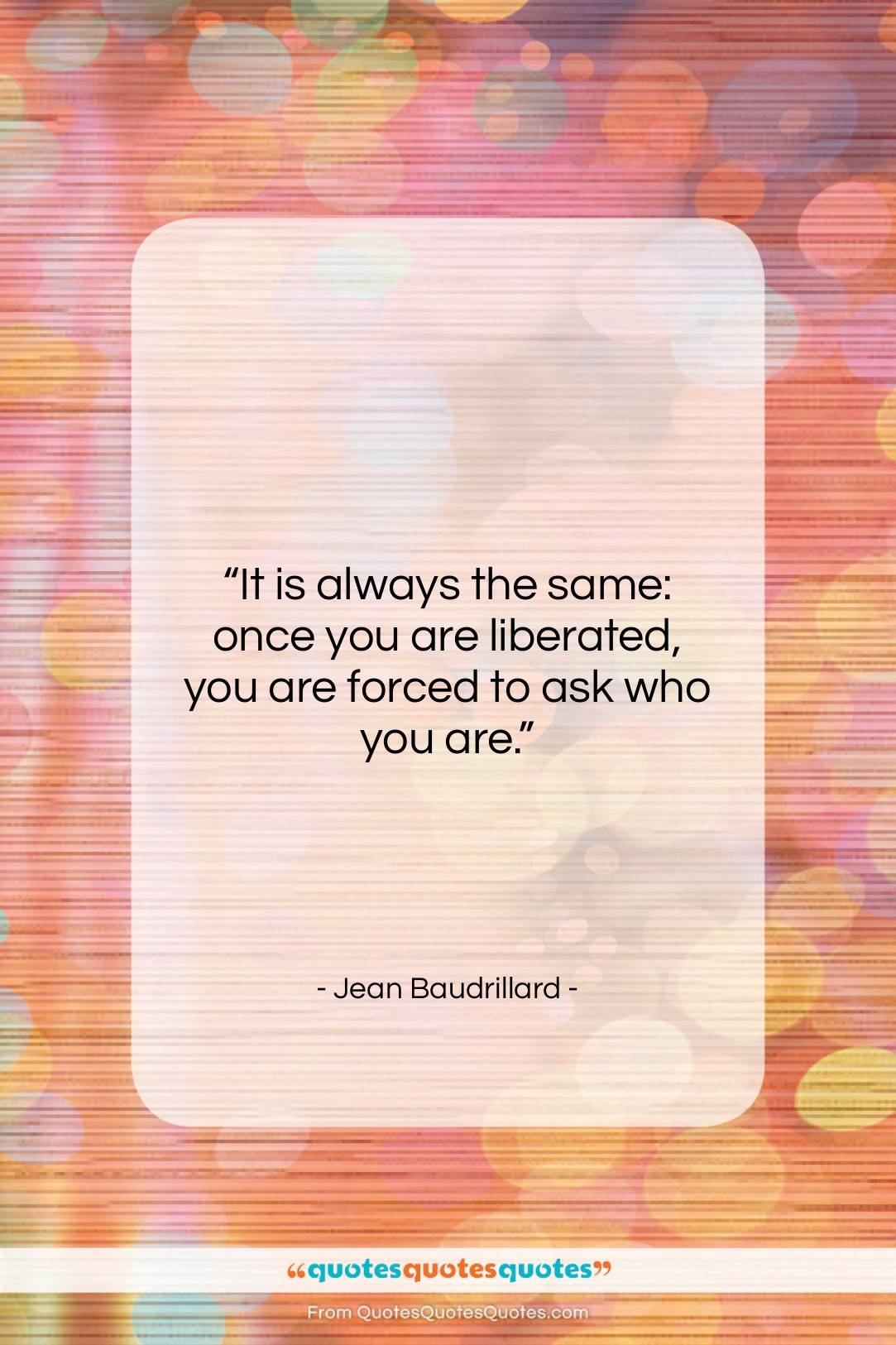 Jean Baudrillard quote: “It is always the same: once you…”- at QuotesQuotesQuotes.com
