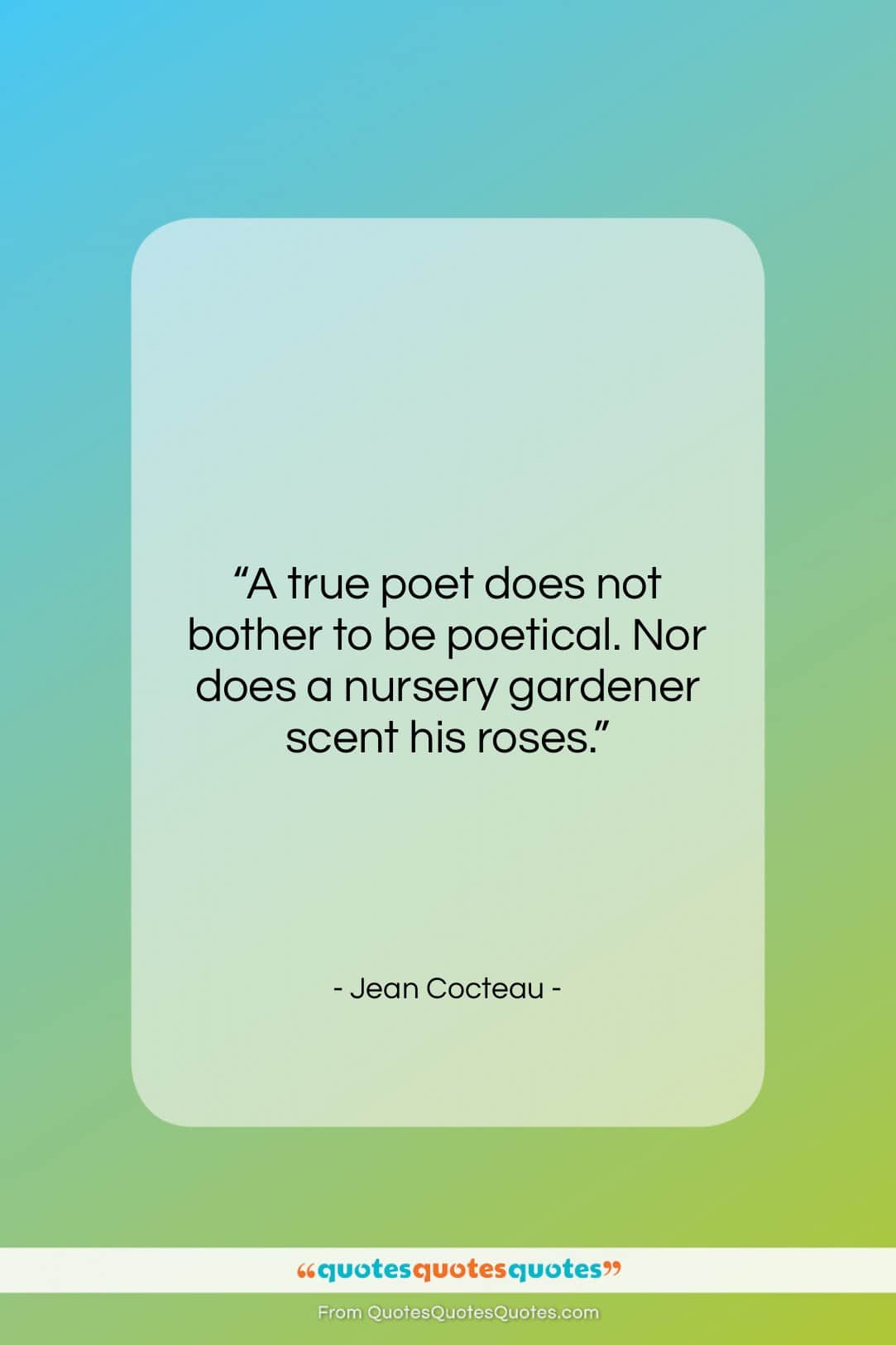 Jean Cocteau quote: “A true poet does not bother to…”- at QuotesQuotesQuotes.com