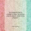 Jean Cocteau quote: “An original artist is unable to copy….”- at QuotesQuotesQuotes.com
