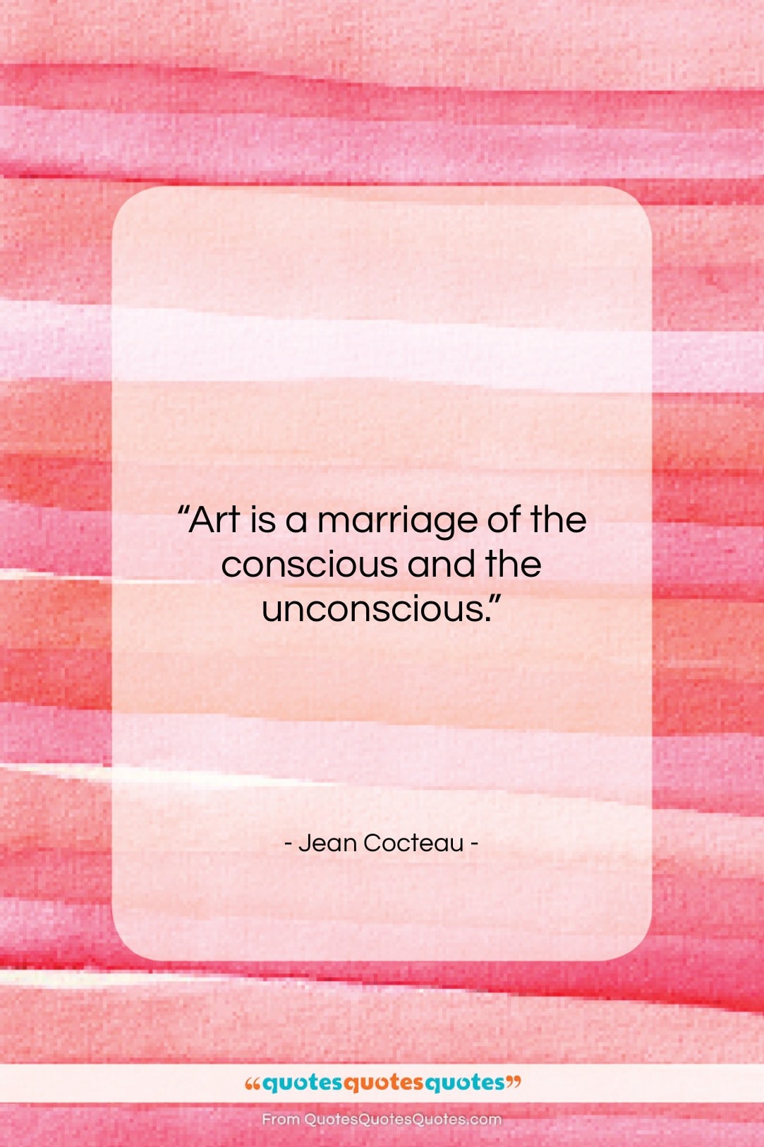 Jean Cocteau quote: “Art is a marriage of the conscious…”- at QuotesQuotesQuotes.com