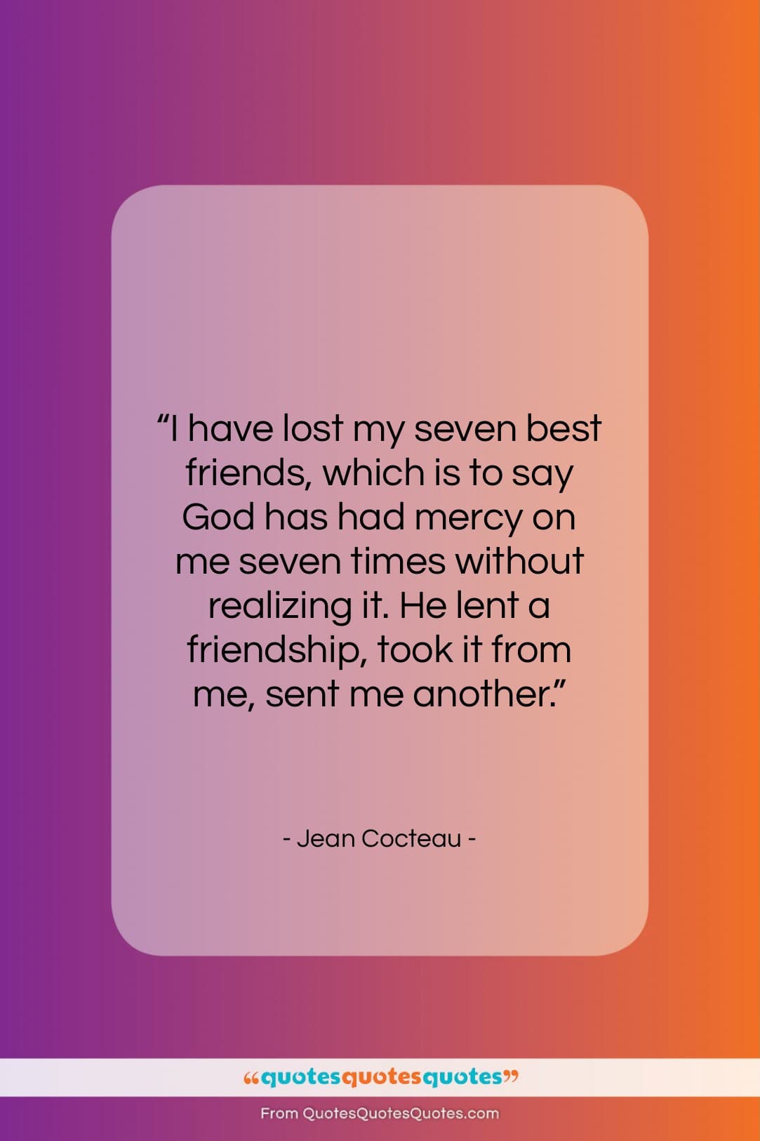 Jean Cocteau quote: “I have lost my seven best friends,…”- at QuotesQuotesQuotes.com