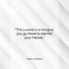 Jean Cocteau quote: “The Louvre is a morgue; you go…”- at QuotesQuotesQuotes.com