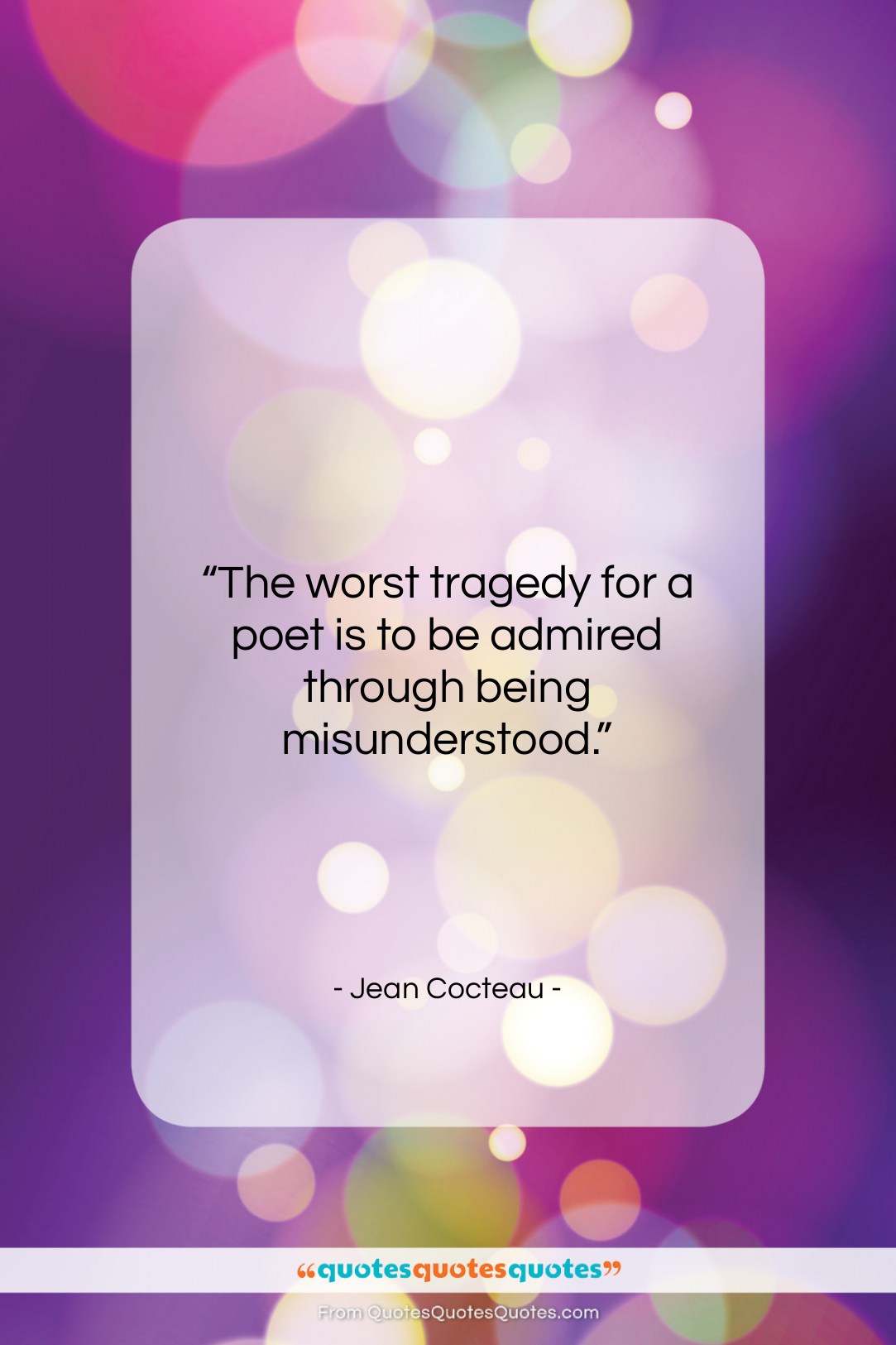 Jean Cocteau quote: “The worst tragedy for a poet is…”- at QuotesQuotesQuotes.com