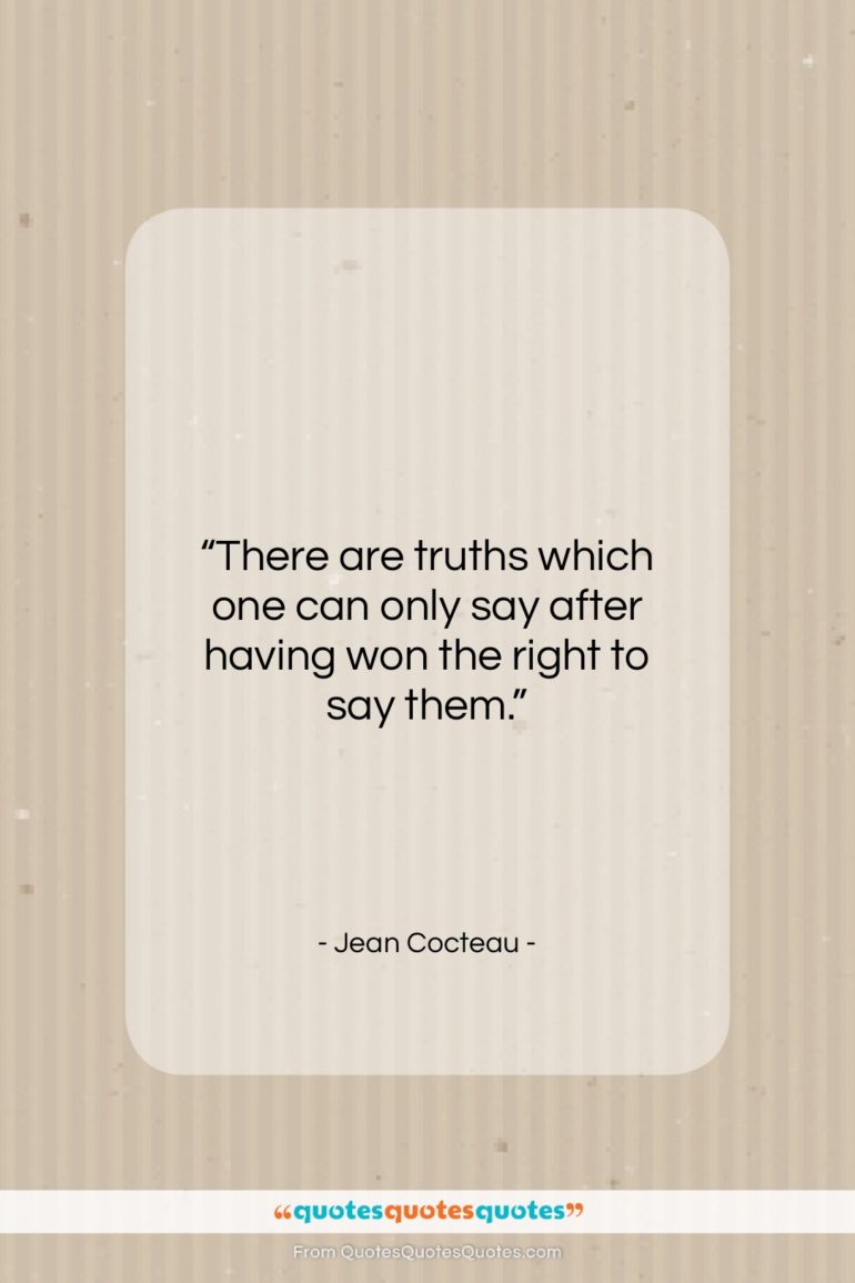Jean Cocteau quote: “There are truths which one can only…”- at QuotesQuotesQuotes.com