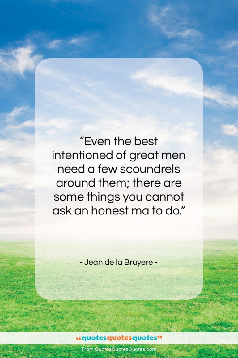 Jean de la Bruyere quote: “Even the best intentioned of great men…”- at QuotesQuotesQuotes.com