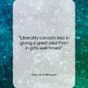 Jean de la Bruyere quote: “Liberality consists less in giving a great…”- at QuotesQuotesQuotes.com