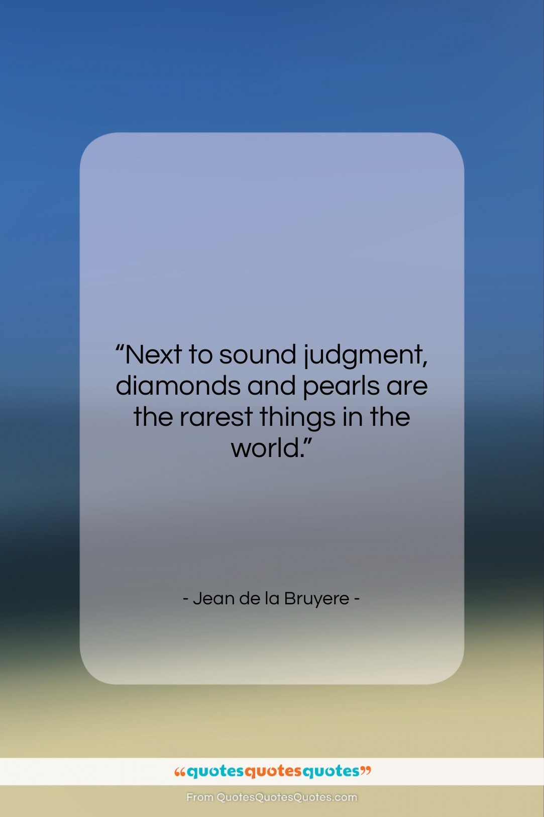 Jean de la Bruyere quote: “Next to sound judgment, diamonds and pearls…”- at QuotesQuotesQuotes.com