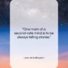 Jean de la Bruyere quote: “One mark of a second-rate mind is…”- at QuotesQuotesQuotes.com