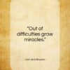Jean de la Bruyere quote: “Out of difficulties grow miracles…”- at QuotesQuotesQuotes.com