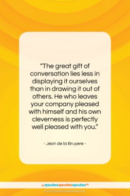 Jean de la Bruyere quote: “The great gift of conversation lies less…”- at QuotesQuotesQuotes.com