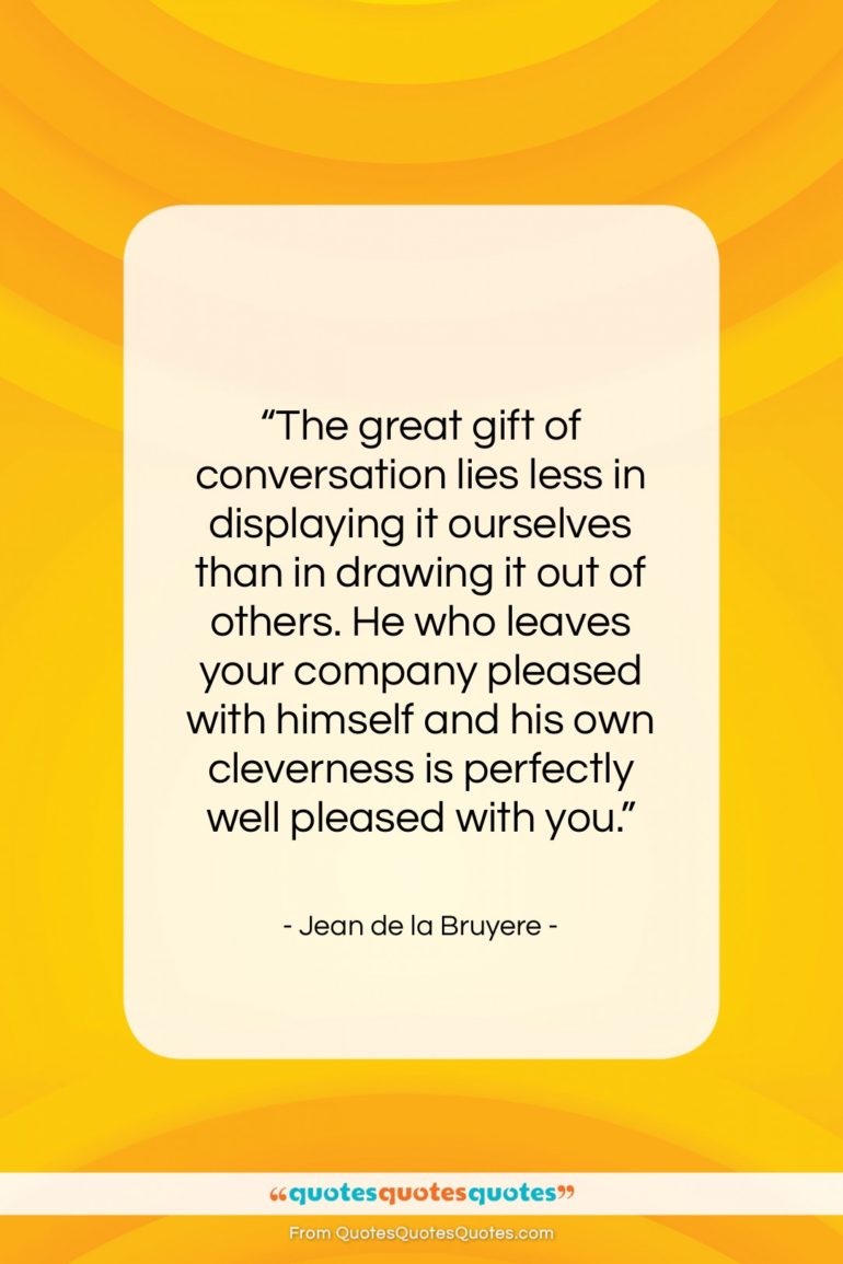 Jean de la Bruyere quote: “The great gift of conversation lies less…”- at QuotesQuotesQuotes.com