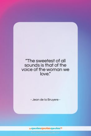 Jean de la Bruyere quote: “The sweetest of all sounds is that…”- at QuotesQuotesQuotes.com