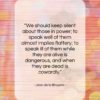 Jean de la Bruyere quote: “We should keep silent about those in…”- at QuotesQuotesQuotes.com